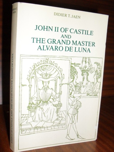 JOHN II OF CASTILE AND THE GRAND MASTER ALVARO DE LUNA. A biography compiled from the Chronicles of the Reign of King John II of Castile (1405-1454)